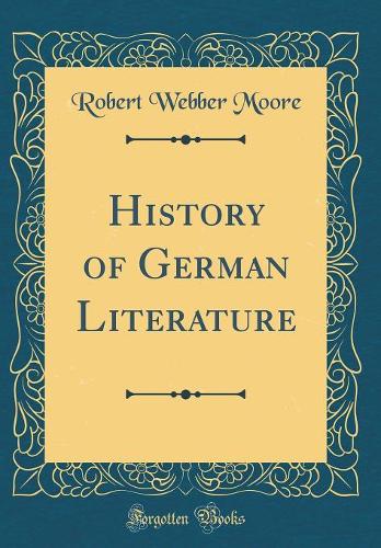 History of German Literature (Classic Reprint)