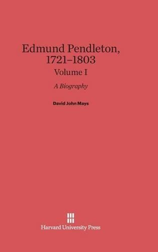 Edmund Pendleton, 1721-1803: A Biography, Volume I