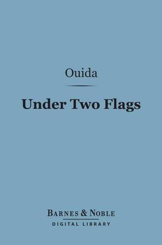 Under Two Flags (Barnes & Noble Digital Library): (Barnes & Noble Digital Library)