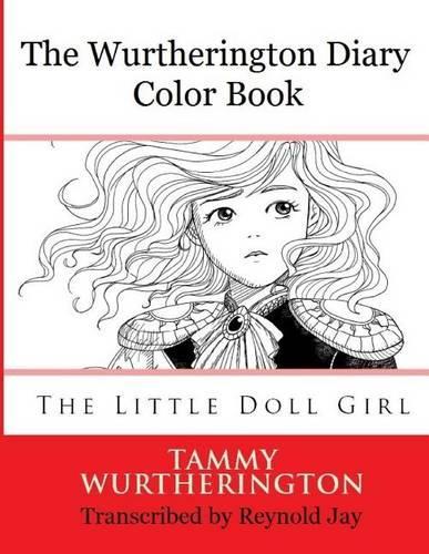 The Wurtherington Diary Color Book: The Little Doll Girl(The Wurtherington Diary)