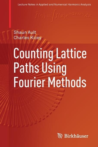 Counting Lattice Paths Using Fourier Methods: (Applied and Numerical Harmonic Analysis)