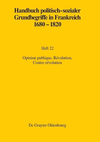 Opinion Publique, Révolution, Contre-Révolution: (10 Ancien Régime, Aufklärung Und Revolution)