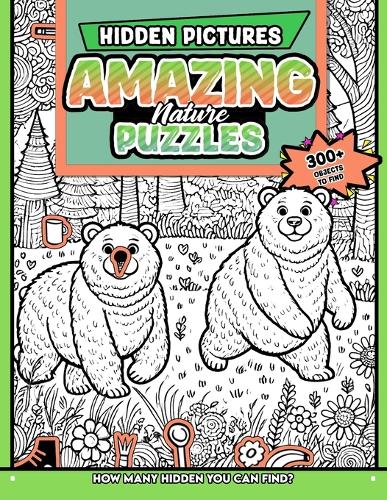 Amazing Nature Puzzles Hidden Pictures: 300+ objects to find can you find the hidden heart, egg, hat, slice of pie?