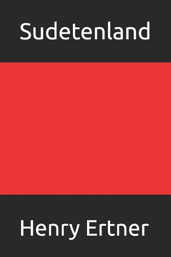 Sudetenland: Von der Besiedlung bis zur Gegenwart der Wurzelheimat