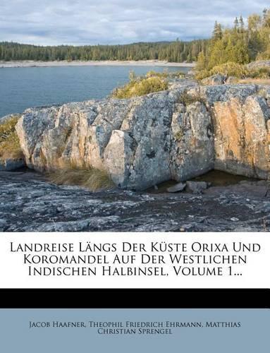 Landreise Langs Der Kuste Orixa Und Koromandel Auf Der Westlichen Indischen Halbinsel, Volume 1...