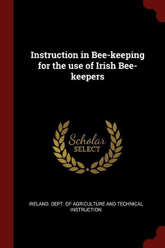 Instruction in Bee-keeping for the use of Irish Bee-keepers