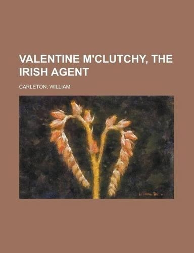 Valentine M'Clutchy, the Irish Agent