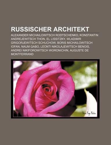 Russischer Architekt: Alexander Michailowitsch Rodtschenko, Konstantin Andrejewitsch Thon, El Lissitzky, Wladimir Grigorjewitsch Schuchow