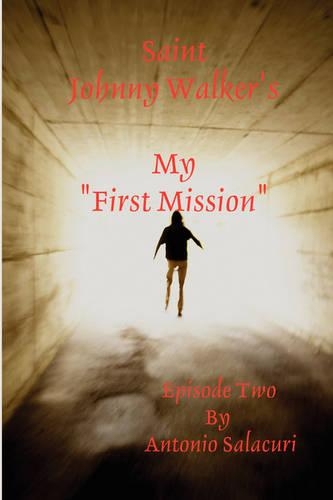 Saint Johnny Walker's "My First Mission"