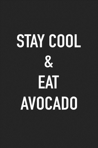 Stay Cool and Eat Avocado: A 6x9 Inch Matte Softcover Journal Notebook with 120 Blank Lined Pages