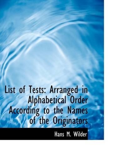 List of Tests: Arranged in Alphabetical Order According to the Names of the Originators (Large Print Edition)