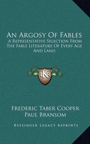 An Argosy of Fables: A Representative Selection from the Fable Literature of Every Age and Land