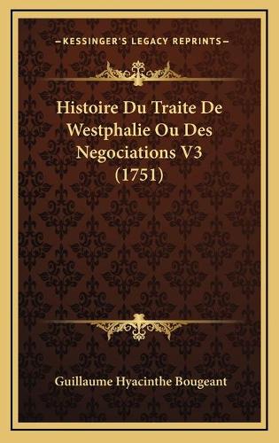 Histoire Du Traite De Westphalie Ou Des Negociations V3 (1751)