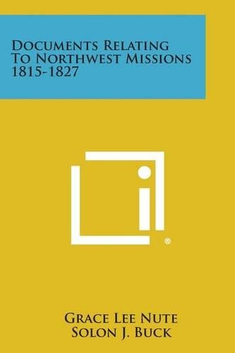 Documents Relating To Northwest Missions 1815-1827