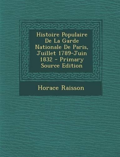 Histoire Populaire de La Garde Nationale de Paris, Juillet 1789-Juin 1832