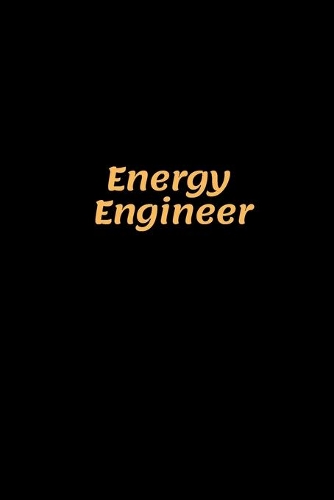 Energy Engineer: Energy Engineer Notebook, Gifts for Engineers and Engineering Students