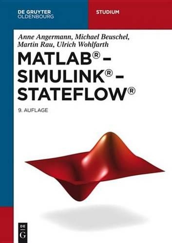 MATLAB - Simulink - Stateflow: Grundlagen, Toolboxen, Beispiele(de Gruyter Studium)