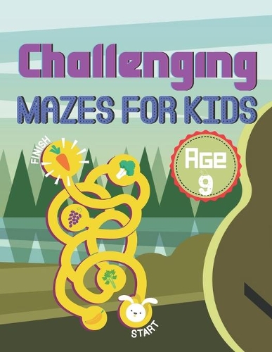 Challenging Mazes for Kids Age 9: A Book Type Of Kids Awesome Brain Games Gift From Mom