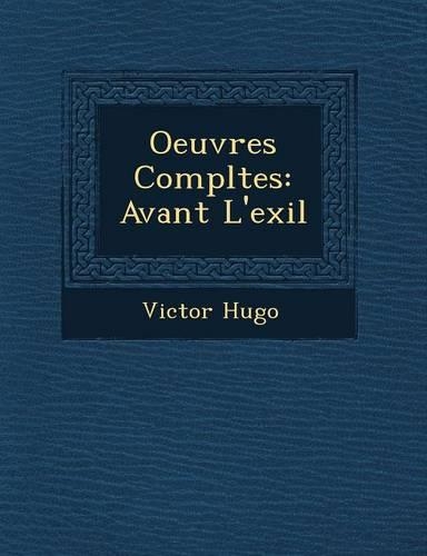 Oeuvres Completes: Avant L'Exil