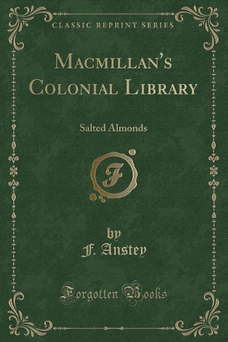 Macmillan's Colonial Library: Salted Almonds (Classic Reprint)