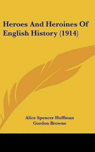 Heroes And Heroines Of English History (1914)