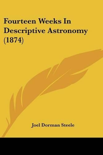 Fourteen Weeks In Descriptive Astronomy (1874)