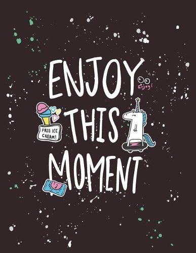 Enjoy this moment: Enjoy this moment on brown cover and Lined pages, Extra large (8.5 x 11) inches, 110 pages, White paper(5 Enjoy This Moment on Brown Notebook)