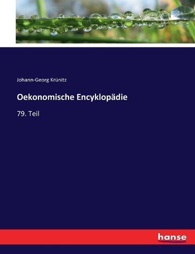 Oekonomische Encyklopädie: 79. Teil