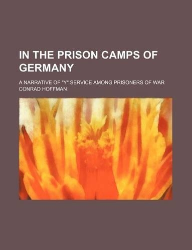 In the Prison Camps of Germany; A Narrative of 