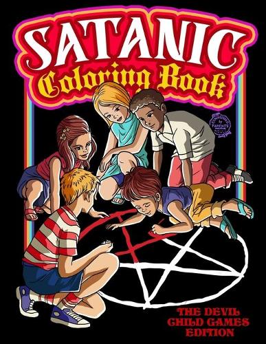 Satanic Coloring Book: The Devil Child Games Edition: Presenting Satan, Lucifer, Black Goat, Sigil Baphomet, Antichrist, Necronomicon, Black Phillip, Witch and More!. 20 S