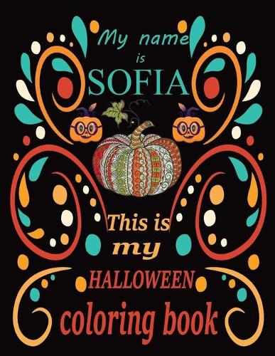 My name is SOFIA This is my HALLOWEEN coloring book
