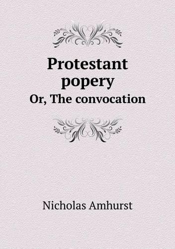 Protestant popery Or, The convocation
