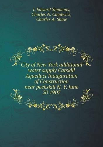 City of New York additional water supply Catskill Aqueduct Inauguration of Construction near peekskill N. Y. June 20 1907