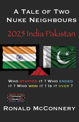 A Tale of Two Nuke Neighbours: 2025 India Pakistan - Who started it ? Who ended it ? Who won it ? Is it over ?
