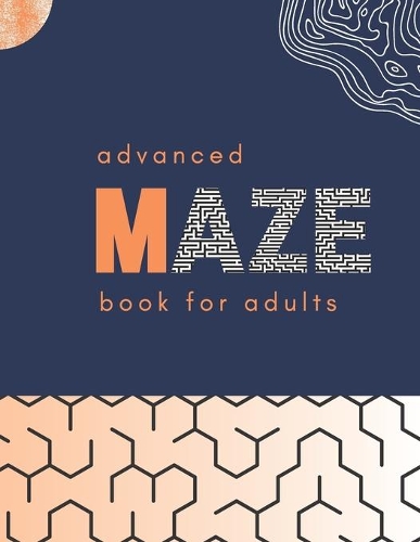 Advanced Maze Book for Adults: Difficult labyrinths