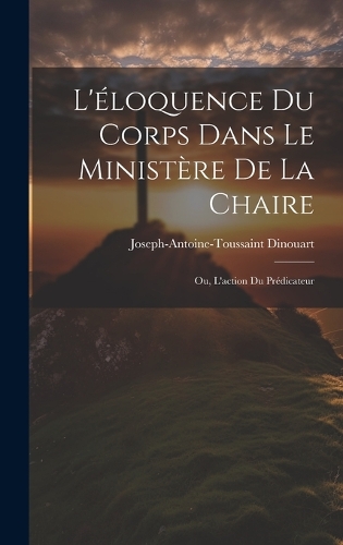 L'éloquence Du Corps Dans Le Ministère De La Chaire