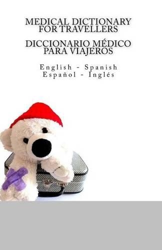Medical Dictionary for Travellers / Diccionario medico para viajeros: English - Spanish / Espanol - Ingles