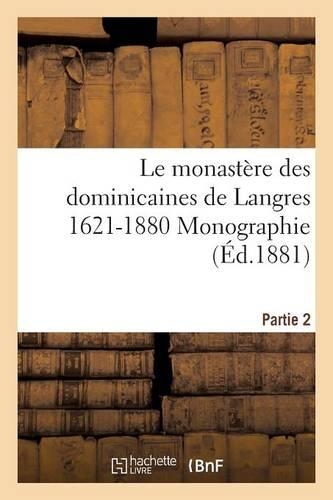 Le Monastère Des Dominicaines de Langres 1621-1880 Monographie. Partie 2