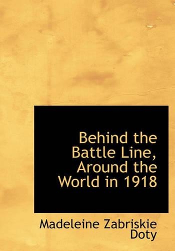 Behind the Battle Line, Around the World in 1918