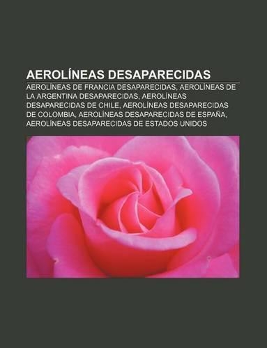 Aerolineas Desaparecidas: Aerolineas de Francia Desaparecidas, Aerolineas de La Argentina Desaparecidas, Aerolineas Desaparecidas de Chile