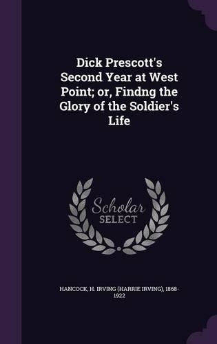 Dick Prescott's Second Year at West Point; or, Findng the Glory of the Soldier's Life