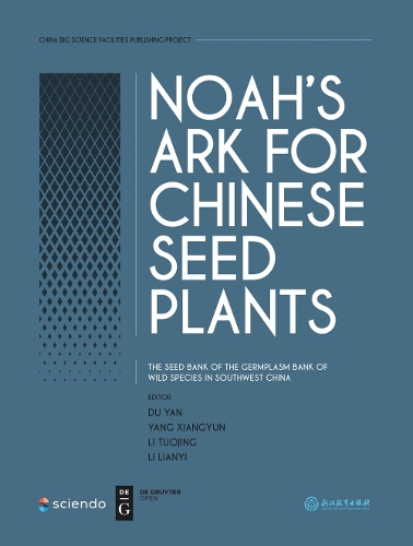 NOAH’S ARK FOR CHINESE SEED PLANTS-THE SEED BANK OF THE GERMPLASM BANK OF WILD SPECIES IN SOUTHWEST CHINA