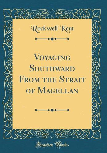 Voyaging Southward From the Strait of Magellan (Classic Reprint)