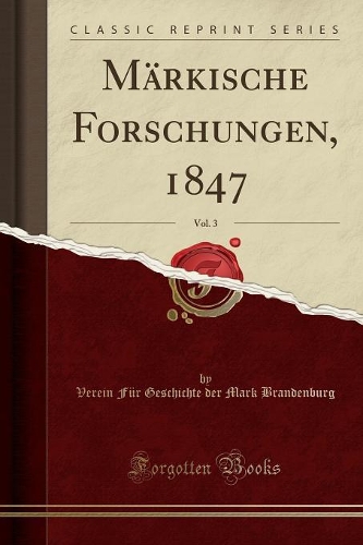 Märkische Forschungen, 1847, Vol. 3 (Classic Reprint)