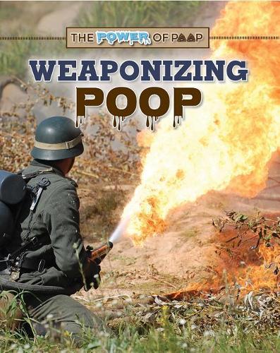 Weaponizing Poop: (Power of Poop)