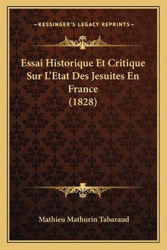 Essai Historique Et Critique Sur L'Etat Des Jesuites En France (1828)