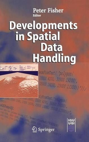 Developments in Spatial Data Handling: 11th International Symposium on Spatial Data Handling