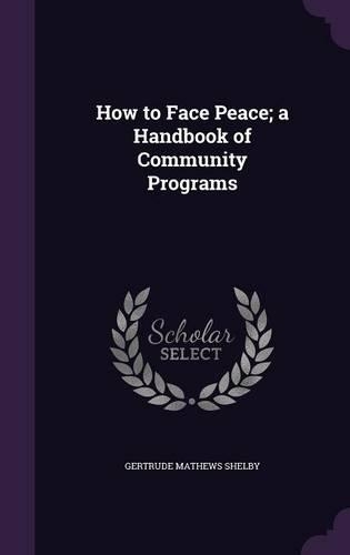 How to Face Peace; a Handbook of Community Programs
