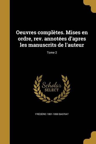 Oeuvres Completes. Mises En Ordre, REV. Annotees D'Apres Les Manuscrits de L'Auteur; Tome 2