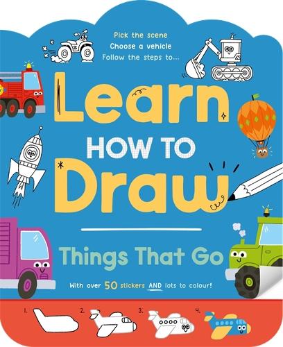 Learn How to Draw: Things That Go: (Step-by-step guide to drawing for kids)